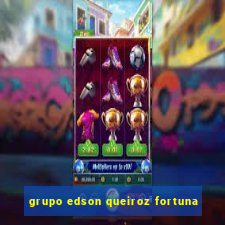 grupo edson queiroz fortuna